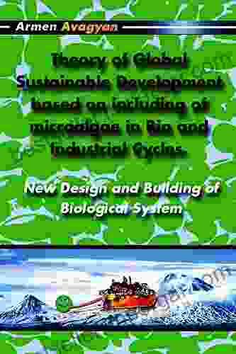 Theory Of Global Sustainable Development Based On Including Of Microalgae In Bio And Industrial Cycles New Design And Building Of Biological System New Design And Building Of Biological System