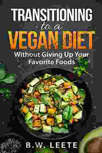 Transitioning To A Vegan Diet: (Without Giving Up Your Favorite Foods)