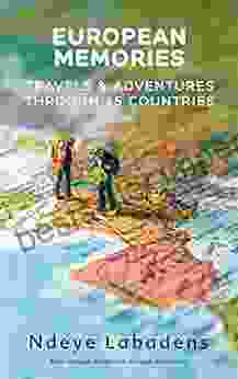 European Memories: Travels and Adventures Through 15 countries (Travels and Adventures of Ndeye Labadens 4)