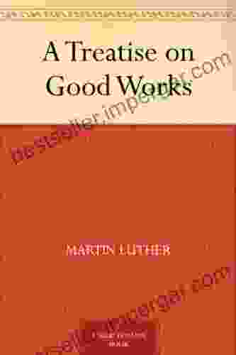 A Treatise On Good Works