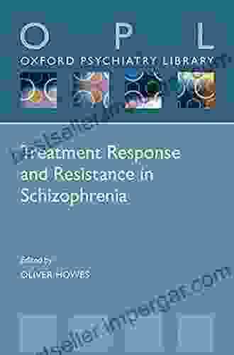 Treatment Response And Resistance In Schizophrenia (Oxford Psychiatry Library Series)