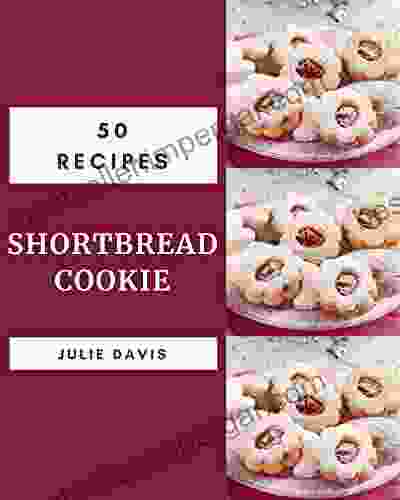 50 Shortbread Cookie Recipes: Greatest Shortbread Cookie Cookbook Of All Time