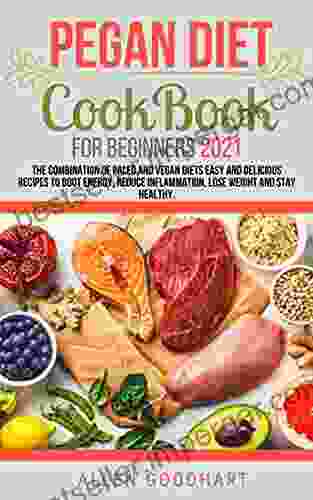 Pegan Diet CookBook For Beginners 2024: A Combination Of Paleo And Vegan Diets Easy And Delicious Recipes To Boot Energy Reduce Inflammation Lose Weight And Stay Healthy