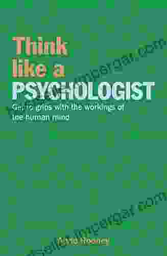 Think Like A Psychologist: Get To Grips With The Workings Of The Human Mind (Think Like Series)