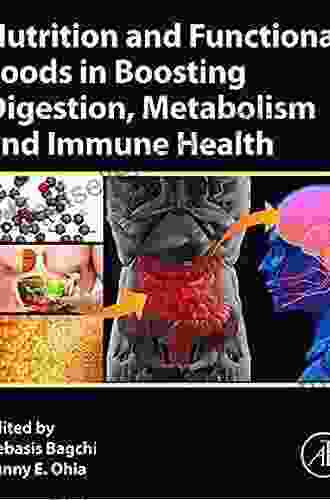 Nutrition And Functional Foods In Boosting Digestion Metabolism And Immune Health