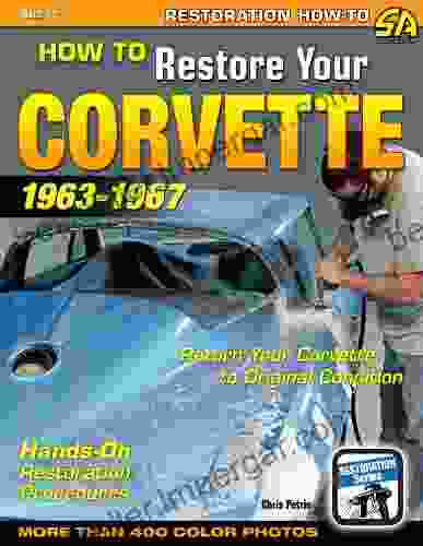 How to Restore Your Corvette: 1963 1967 (Restoration How to)