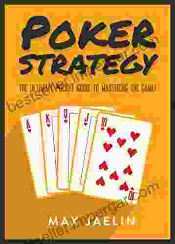 Poker Strategy: The Ultimate Pocket Guide To Take You From Beginner To Advanced In Texas Hold Em Poker Strategy Reading Tells Bluffing Playing Professional And Winning Tournaments