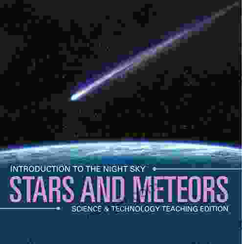 Stars And Meteors Introduction To The Night Sky Science Technology Teaching Edition