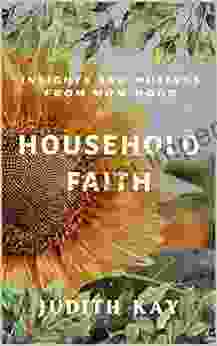 Household Faith: Insights And Musings From Mom Hood