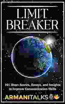 Limit Breaker: 101 Short Stories Essays And Insights To Improve Communication Skills