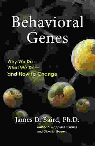 Behavioral Genes: Why We Do What We Do and How to Change