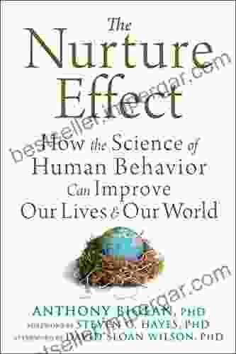 The Nurture Effect: How The Science Of Human Behavior Can Improve Our Lives And Our World