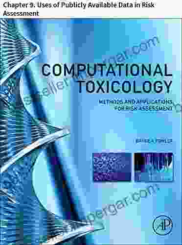 Computational Toxicology: Chapter 9 Uses Of Publicly Available Data In Risk Assessment