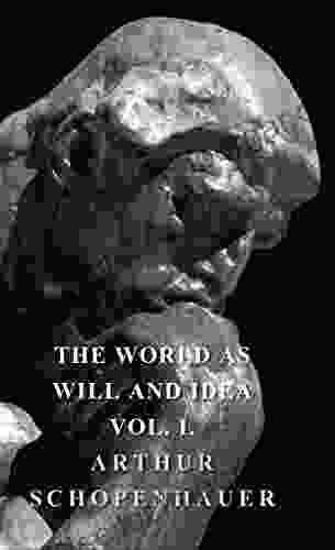 The World As Will And Idea Vol I