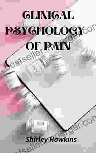 Clinical Psychology Of Pain Shirley Hawkins