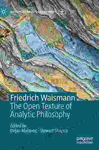 Friedrich Waismann: The Open Texture Of Analytic Philosophy (History Of Analytic Philosophy)