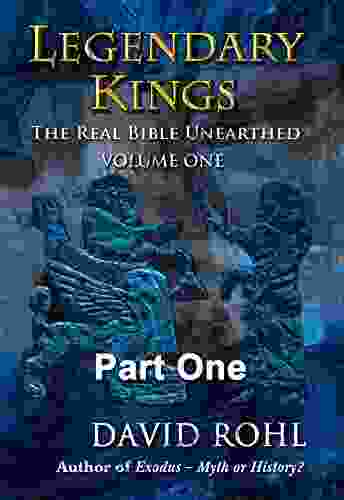 Legendary Kings: The Real Bible Unearthed Volume One Part One