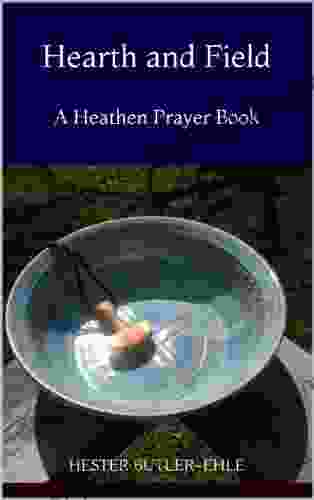 Hearth And Field: A Heathen Prayer