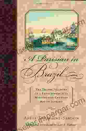 A Parisian In Brazil: The Travel Account Of A Frenchwoman In Nineteenth Century Rio De Janeiro (Latin American Silhouettes)