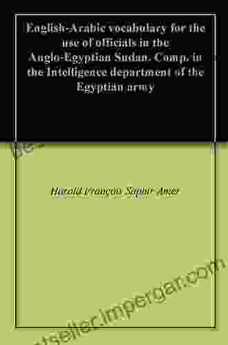 English Arabic Vocabulary For The Use Of Officials In The Anglo Egyptian Sudan Comp In The Intelligence Department Of The Egyptian Army