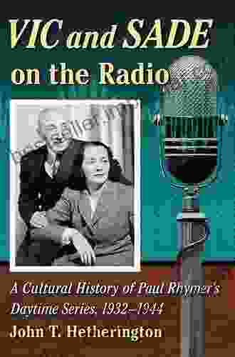 Vic And Sade On The Radio: A Cultural History Of Paul Rhymer S Daytime 1932 1944