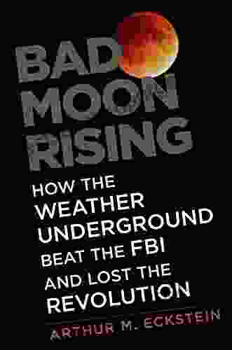 Bad Moon Rising: How The Weather Underground Beat The FBI And Lost The Revolution