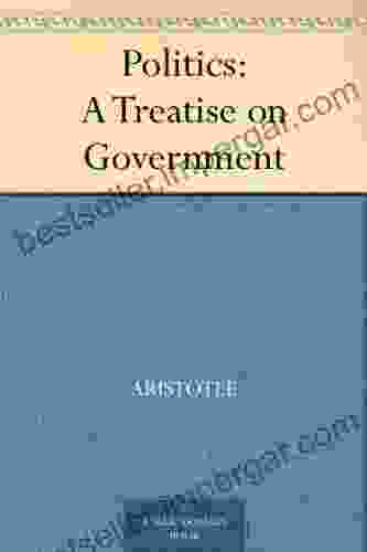 Politics: A Treatise On Government