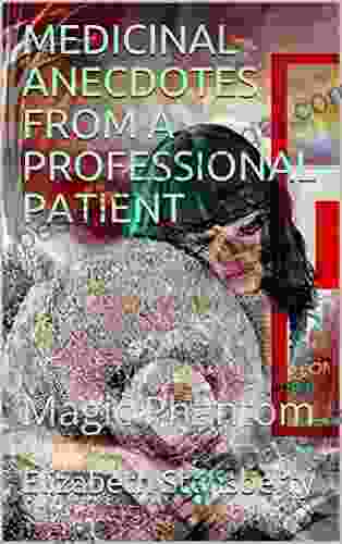 MEDICINAL ANECDOTES FROM A PROFESSIONAL PATIENT : Magic Phantom