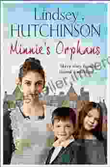 Minnie S Orphans: A Heartwarming Unforgettable Saga From Top 10 Lindsey Hutchinson