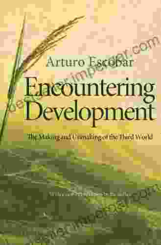 Encountering Development: The Making And Unmaking Of The Third World (Princeton Studies In Culture/Power/History 1)