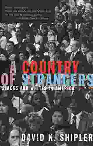 A Country of Strangers: Blacks and Whites in America