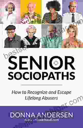 Senior Sociopaths: How To Recognize And Escape Lifelong Abusers