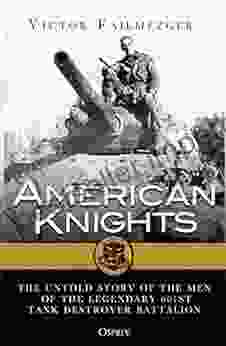 American Knights: The Untold Story Of The Men Of The Legendary 601st Tank Destroyer Battalion (General Military)