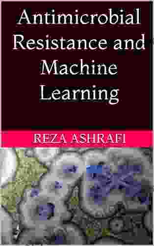 Antimicrobial Resistance And Machine Learning