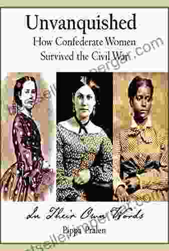 Unvanquished: How Confederate Women Survived the Civil War