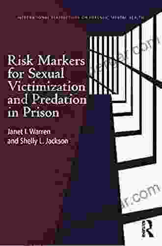 Risk Markers For Sexual Victimization And Predation In Prison (International Perspectives On Forensic Mental Health)