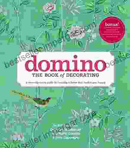 Domino: The of Decorating: A room by room guide to creating a home that makes you happy (DOMINO Books)