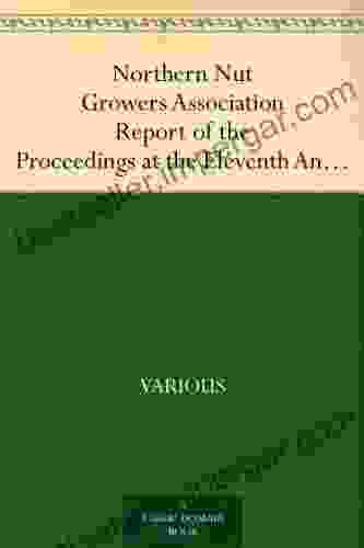 Northern Nut Growers Association Report of the Proceedings at the Eleventh Annual Meeting Washington D C October 7 and 8 1920