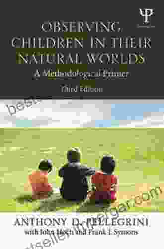 Observing Children In Their Natural Worlds: A Methodological Primer Third Edition