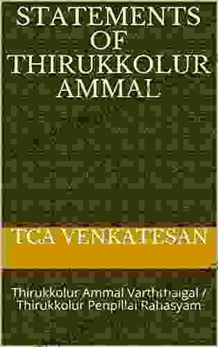 Statements Of Thirukkolur Ammal: Thirukkolur Ammal Varththaigal / Thirukkolur Penpillai Rahasyam