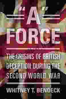 A Force: The Origins Of British Deception In The Second World War