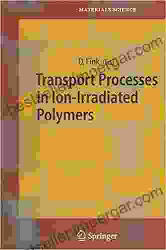 Transport Processes In Ion Irradiated Polymers (Springer In Materials Science 65)