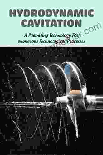 Hydrodynamic Cavitation: A Promising Technology For Numerous Technological Processes