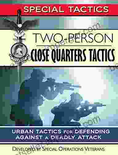 Two Person Close Quarters Tactics: Urban Tactics For Defending Against A Deadly Attack (Special Tactics Manuals 2)