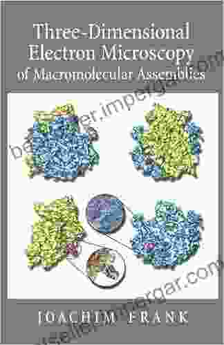 Three Dimensional Electron Microscopy Of Macromolecular Assemblies: Visualization Of Biological Molecules In Their Native State