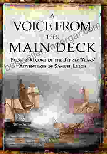 A Voice From The Main Deck: Being A Record Of The Thirty Years Adventures Of Samuel Leech