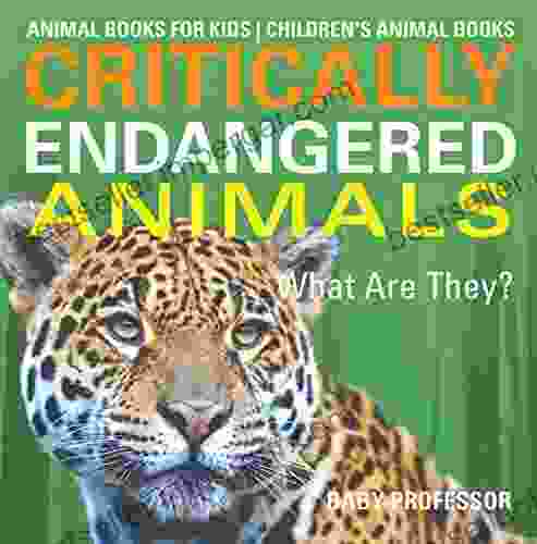 Critically Endangered Animals : What Are They? Animal For Kids Children S Animal