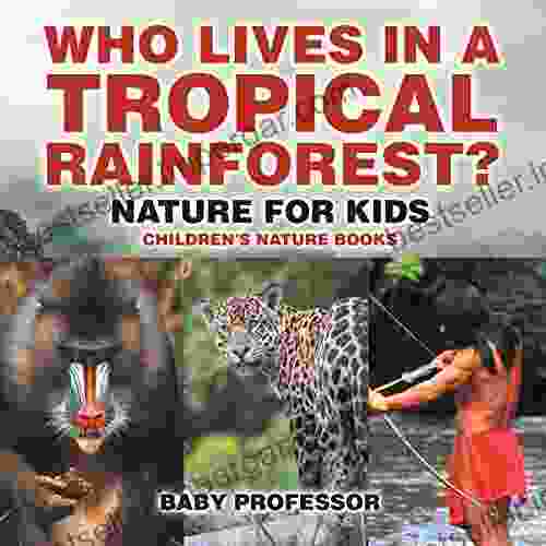 Who Lives In A Tropical Rainforest? Nature For Kids Children S Nature