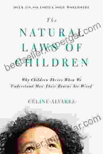 The Natural Laws Of Children: Why Children Thrive When We Understand How Their Brains Are Wired