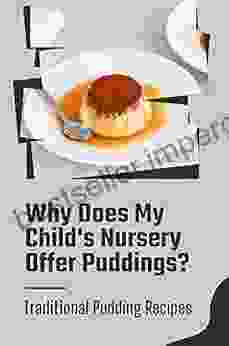 Why Does My Child S Nursery Offer Puddings?: Traditional Pudding Recipes: Puddingstone Nursery